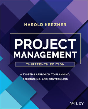 Project Management A Systems Approach to Planning Scheduling and Controlling 13th Edition